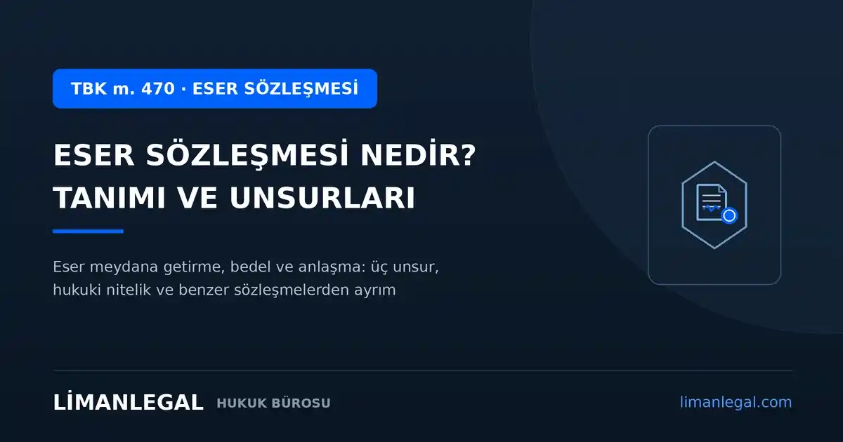 Eser Sözleşmesi Nedir? (TBK m. 470)