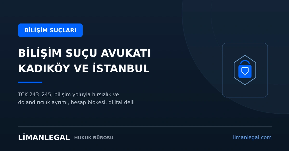 Bilişim Suçu Avukatı: Kadıköy ve İstanbul'da Bilişim Suçları
