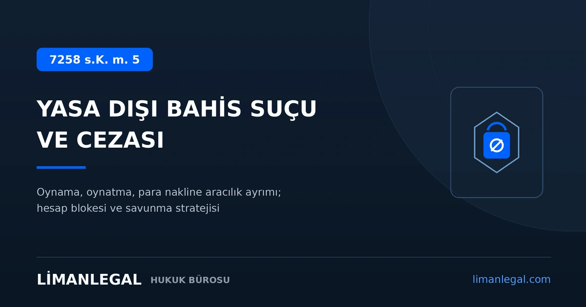 Yasa Dışı Bahis Suçu ve Cezası Nedir? (7258 Sayılı Kanun m. 5)
